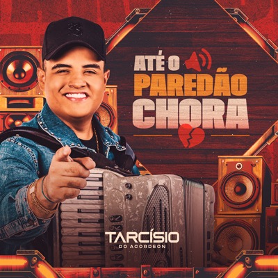 TARCISIO DO ACORDEON – ATE O PAREDAO CHORA